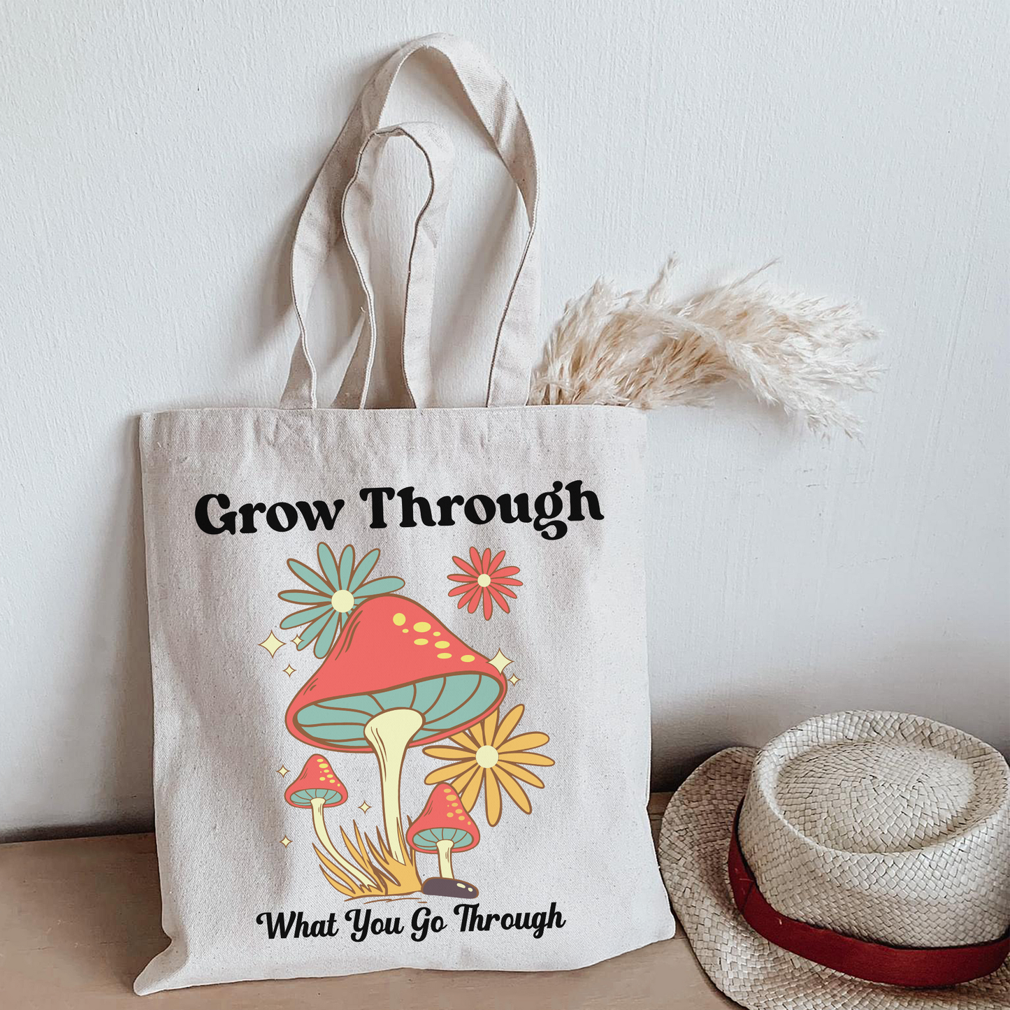 Grow Through What You Go Through | Tote Bag