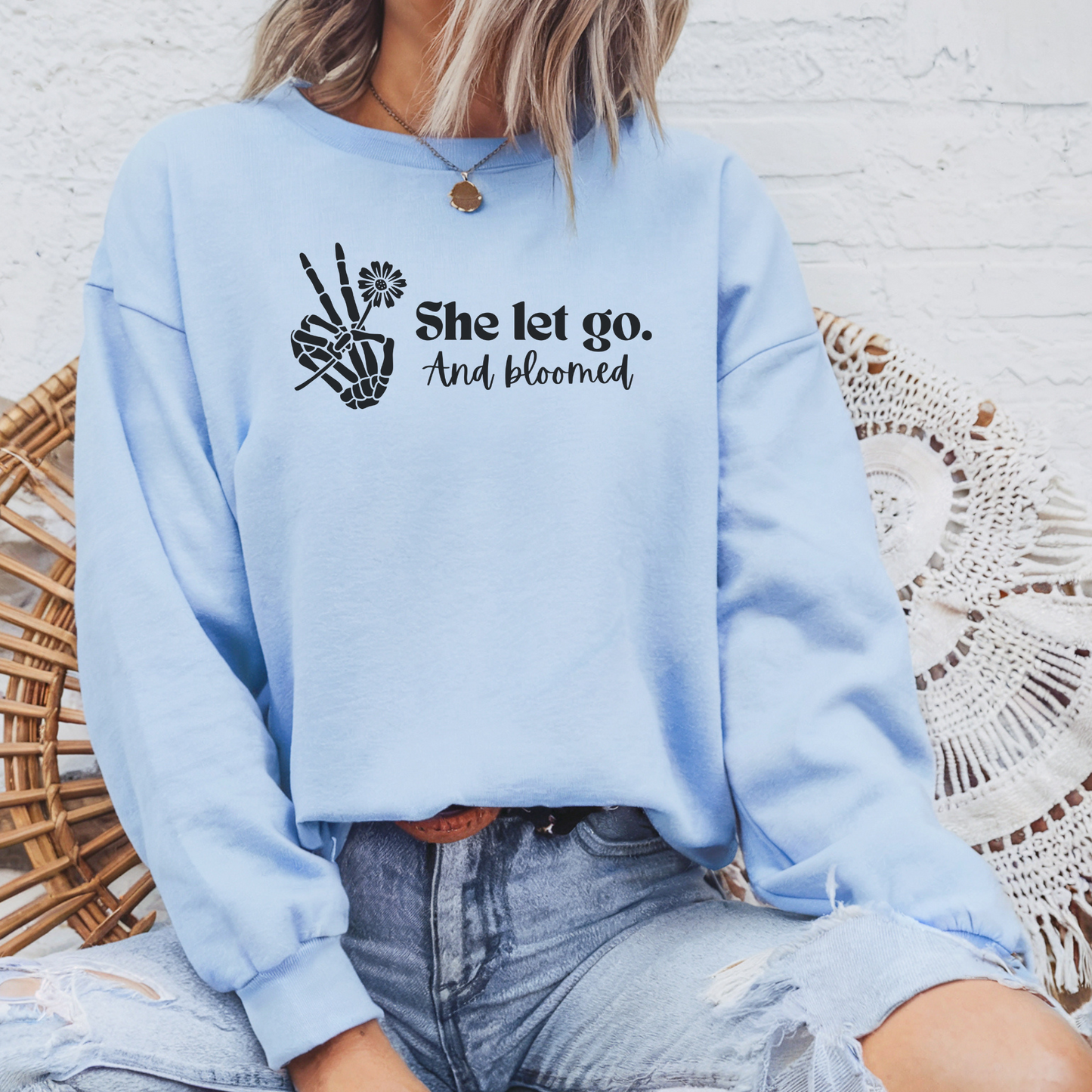 She Let Go And Bloomed Sweatshirt | Inspirational Graphic Crewneck