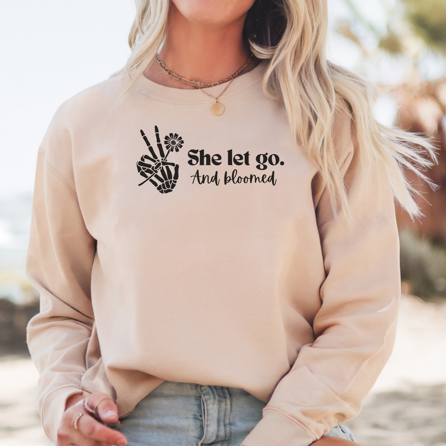 She Let Go And Bloomed Sweatshirt | Inspirational Graphic Crewneck