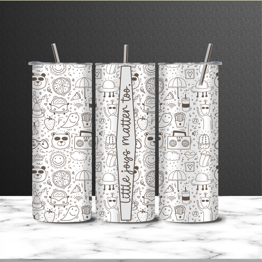 Little Joys Matter Too 20 oz Tumbler | Minimalist Doodle Insulated Stainless Steel Cup
