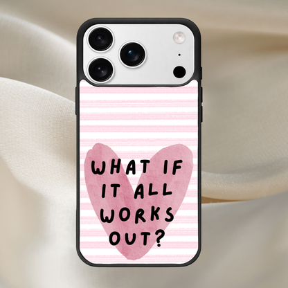 What If It All Works Out Phone Case