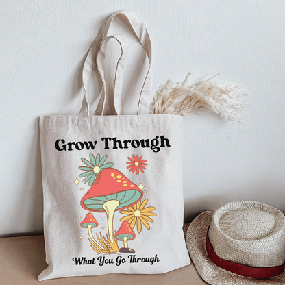Grow Through What You Go Through | Tote Bag