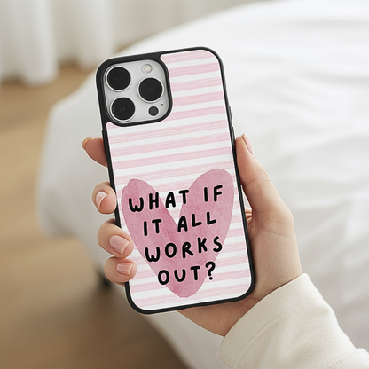 What If It All Works Out Phone Case
