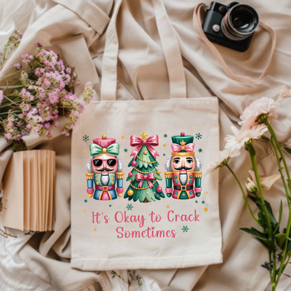 “It’s Okay to Crack Sometimes” Nutcracker Tote Bag