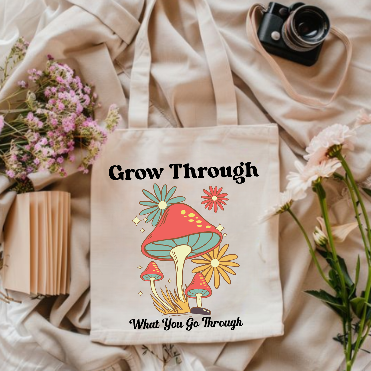 Grow Through What You Go Through | Tote Bag