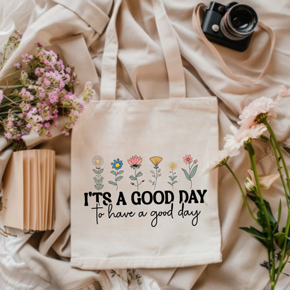 It's A Good Day To Have A Good Day | Tote Bag
