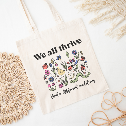 We All Thrive Under Different Conditions | Tote Bag