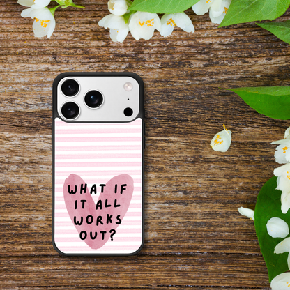 What If It All Works Out Phone Case