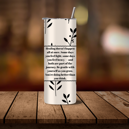 Healing Positivity Message 20 oz Tumbler | Minimalist Inspirational Insulated Stainless Steel Cup