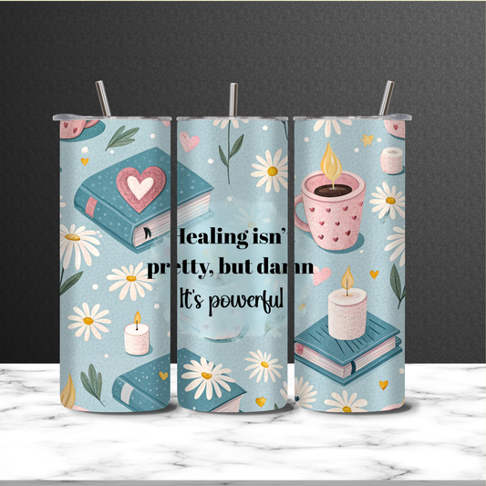 Healing Isn’t Pretty but Damn It’s Powerful 20 oz Tumbler | Inspirational Mental Health Insulated Cup