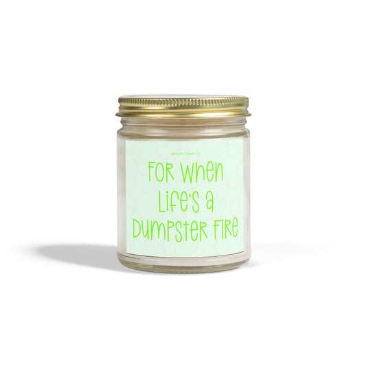 For When Lifes a Dumpster Fire Coconut Apricot Wax