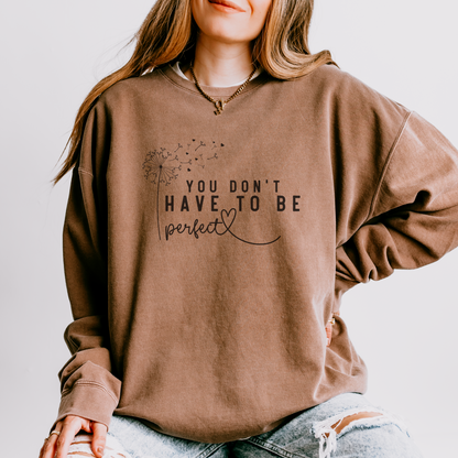 You Don't Have to Be Perfect Crewneck