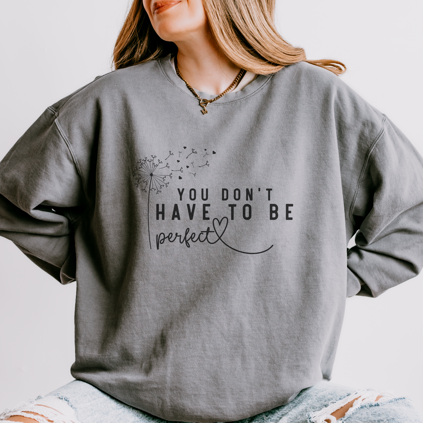 You Don't Have to Be Perfect Crewneck